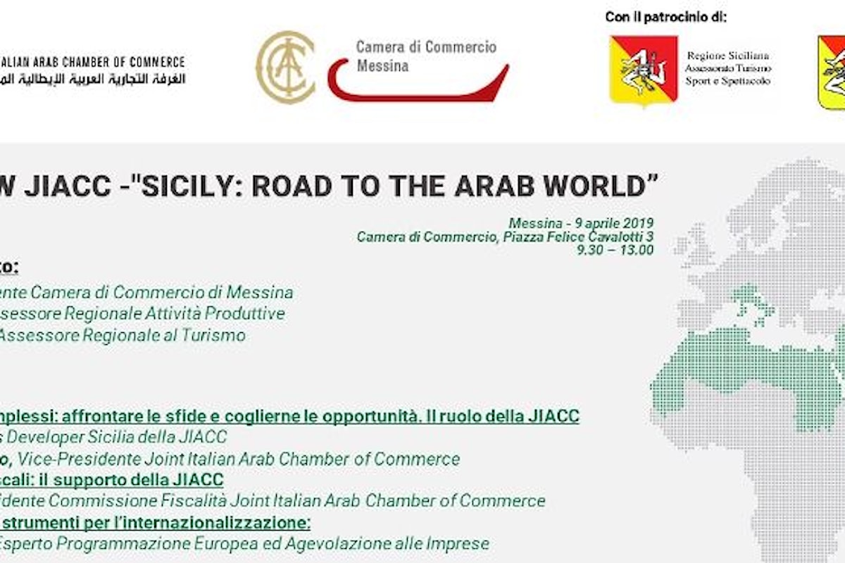 Il 9 Aprile a Messina il Roadshow dedicato ai Mercati Arabi: SICILY ROAD TO THE ARAB WORLD
