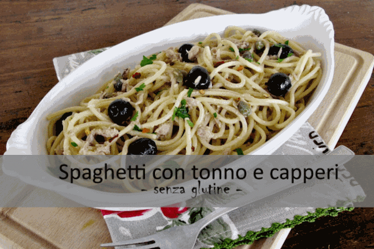 Spaghetti con tonno e capperi, una ricetta Senza Glutine