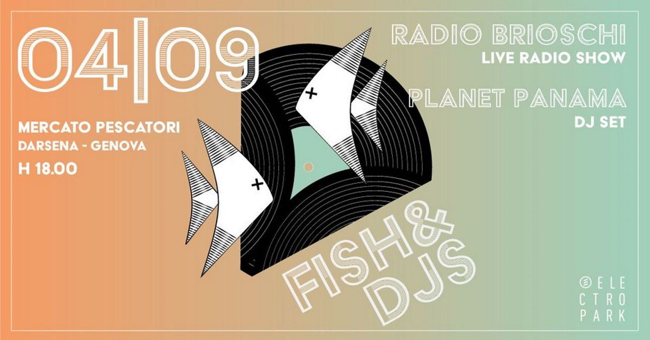 Planet Panama e Radio Brioschi protagonisti del quarto EPsodio di Fish & Djs