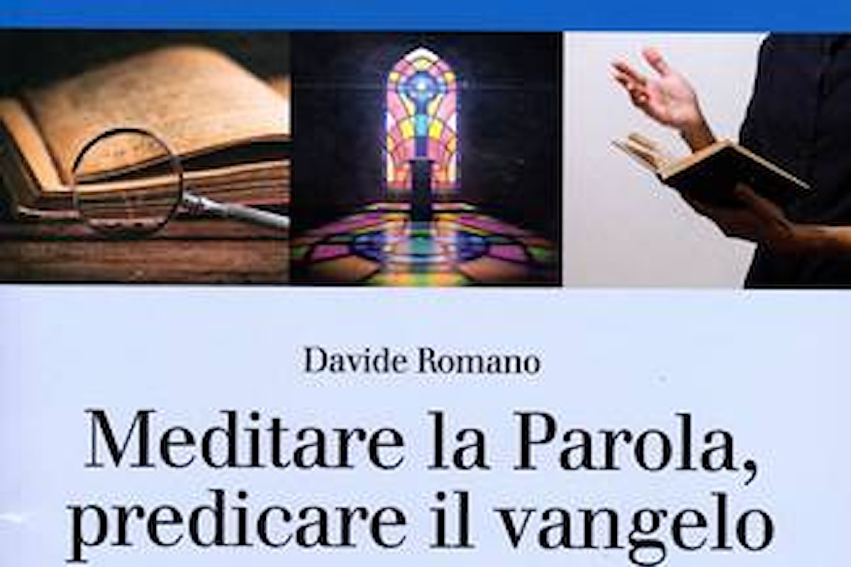 Meditare la Parola, predicare il vangelo, Davide Romano