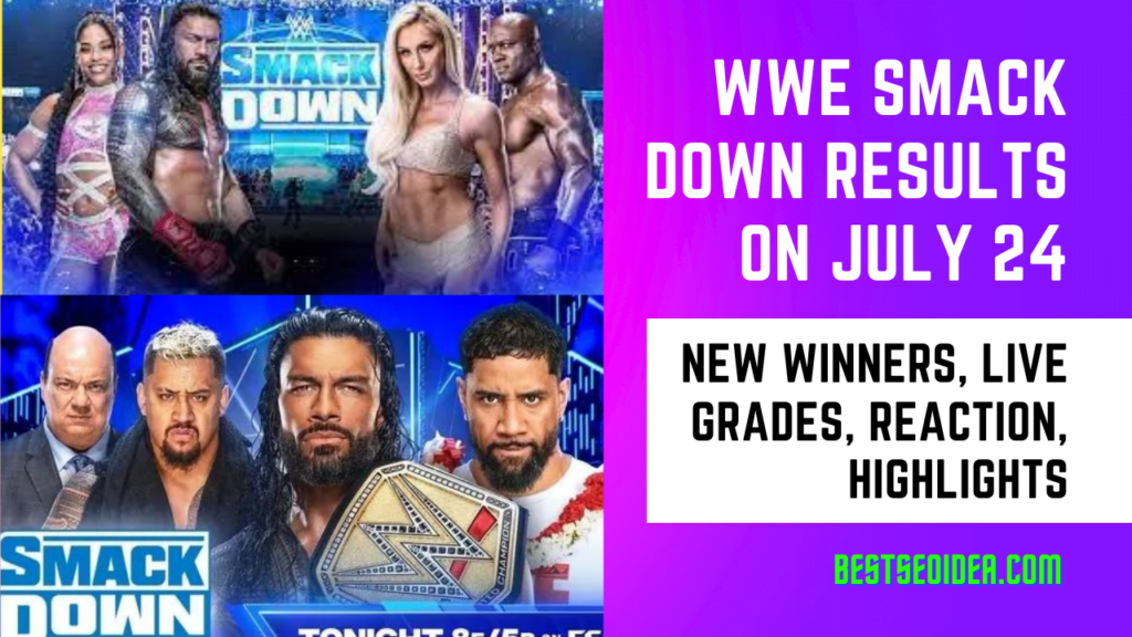 WWE SMACK DOWN Results on July 24, 2023, New Winners, Grades, Highlights