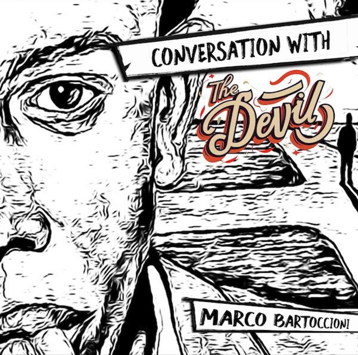 Marco Bartoccioni - “Conversation with the Devil”