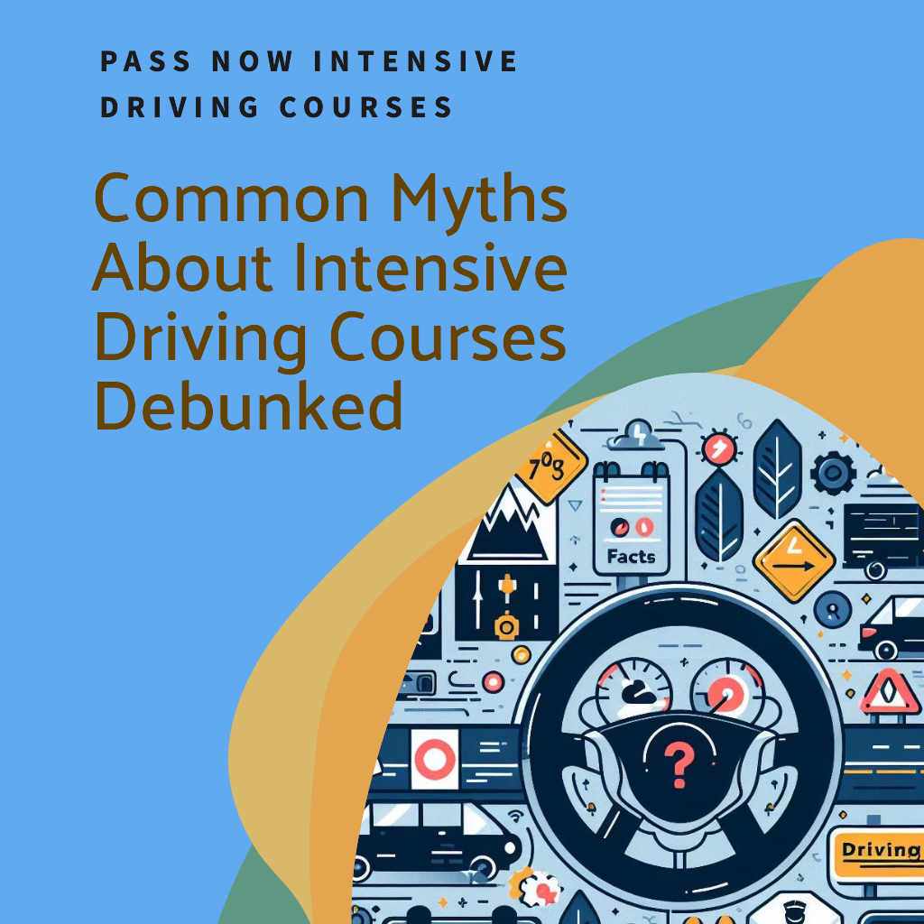 Demystifying Intensive Driving Courses: Busting Common Myths