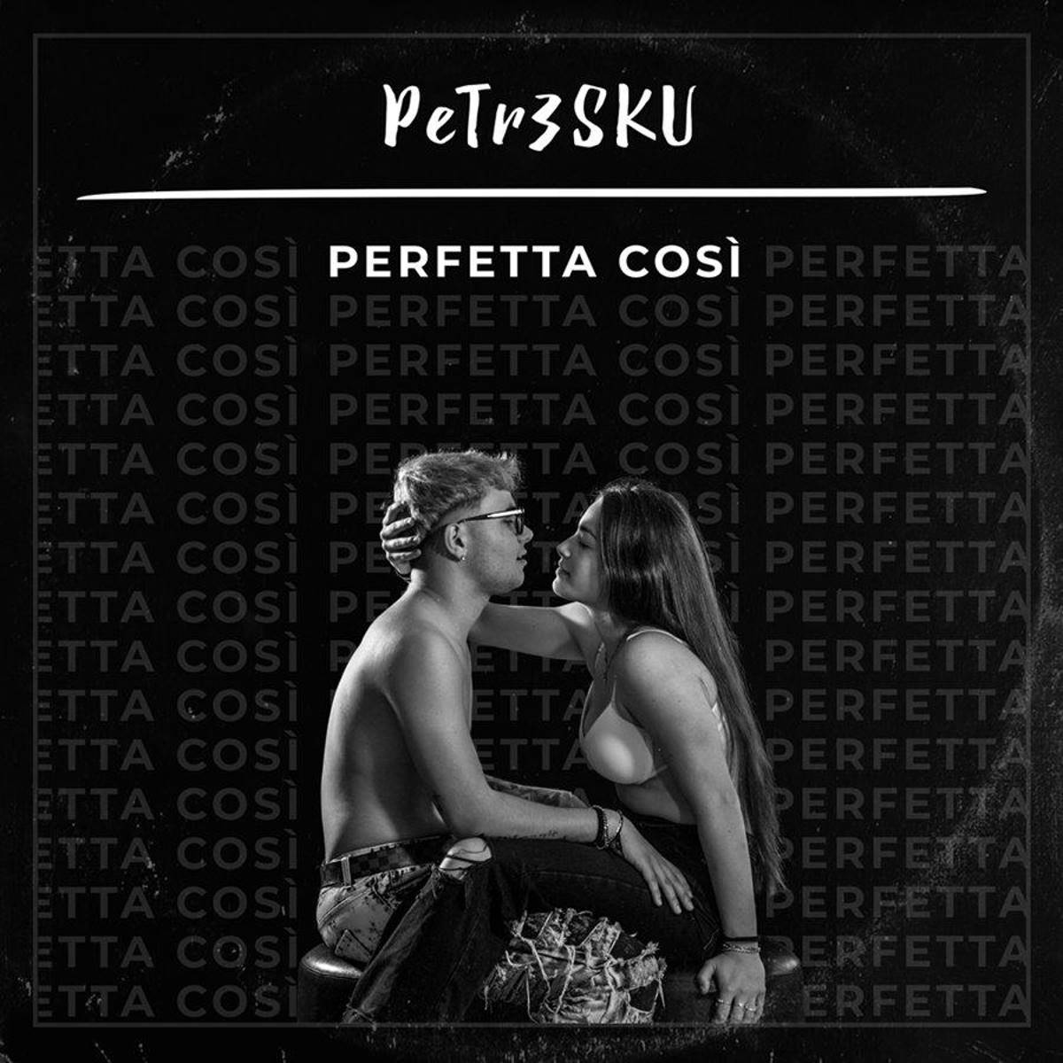 PETR3SKU - in radio il singolo “PERFETTA COSÌ”