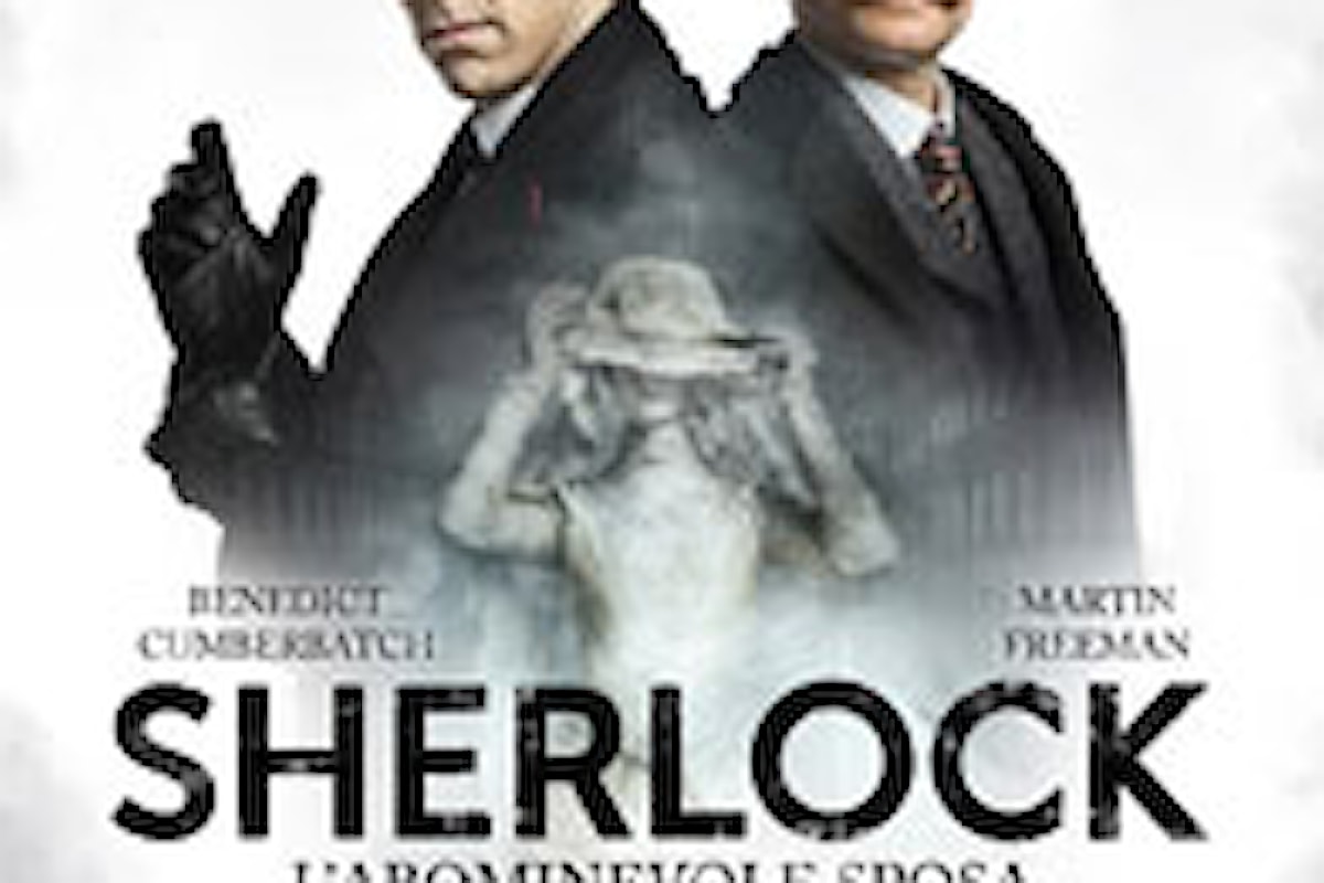 Sherlock Holmes e il suo ritorno su grande schermo con Sherlock.L'abominevole Sposa