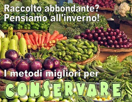 Quanti modi per conservare i prodotti dell’orto!
